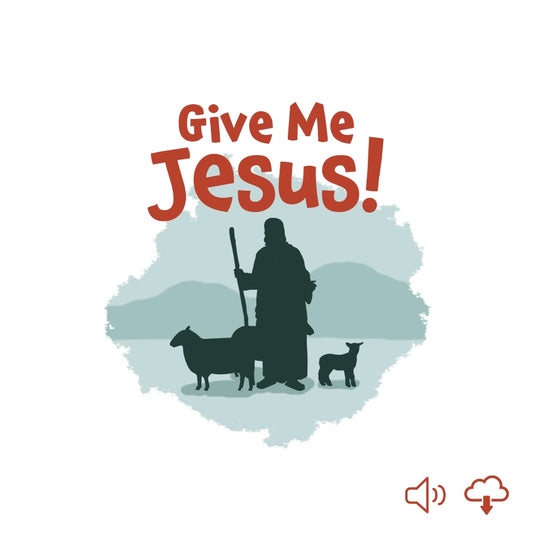 Give Me Jesus!